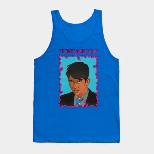 The Night Comes For Us Tank Top